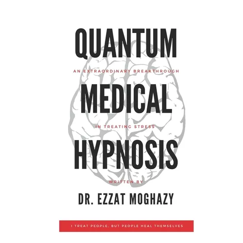 Quantum Medical Hypnosis: An Extraordinary Breakthrough in Treating Stress