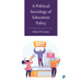 A Political Sociology of Education Policy
