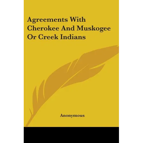 Agreements With Cherokee And Muskogee Or Creek Indians