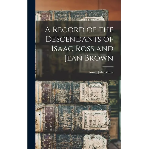 A Record of the Descendants of Isaac Ross and Jean Brown