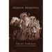 Indian Removal: The Emigration of the Five Civilized Tribes of Indians Volume 2