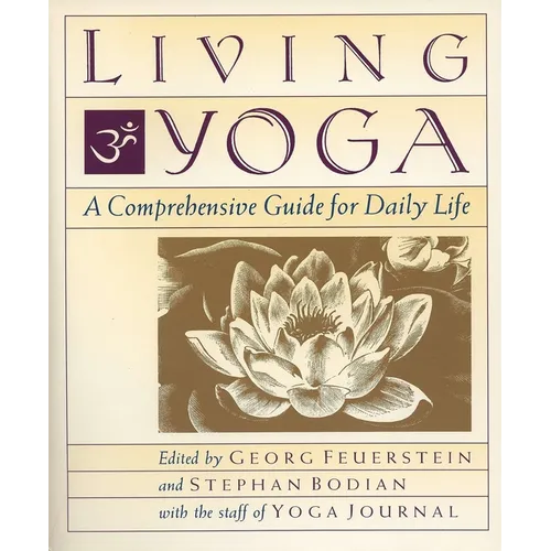 Living Yoga: A Comprehensive Guide for Daily Life