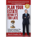 Plan Your Estate Before It's Too Late: Professional Advice on Tips, Strategies, and Pitfalls to Avoid in Your Estate Planning