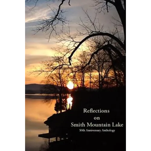 Reflections on Smith Mountain Lake: 50th Anniversary Anthology