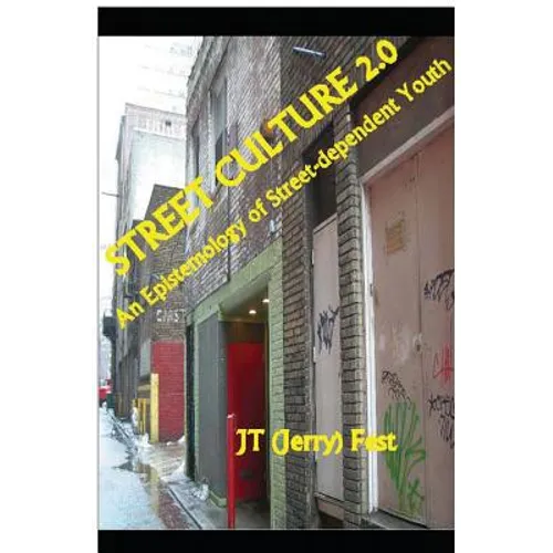 Street Culture 2.0: An Epistemology of Street-dependent Youth