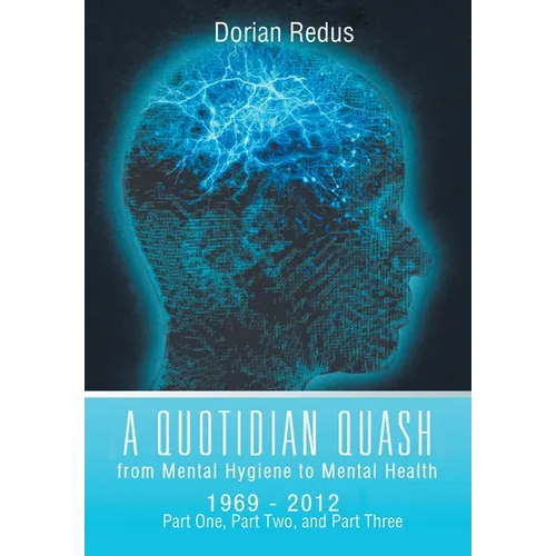 A Quotidian Quash: From Mental Hygiene to Mental Health 1969-2012