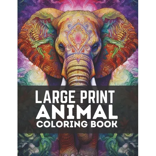 Large Print Animal Coloring Book: A Large Coloring Book for Adults