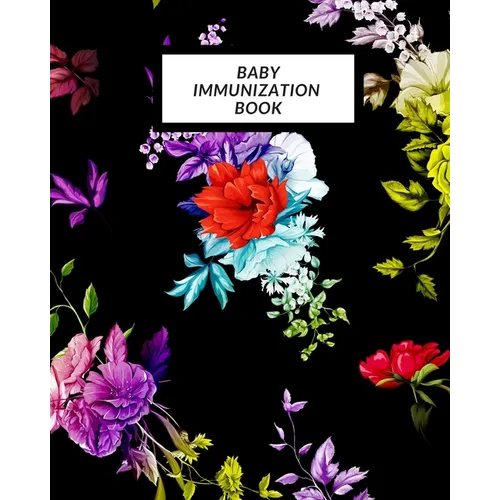 Baby Immunization Book: Child's Medical History To do Book, Baby 's Health keepsake Register & Information Record Log, Treatment Activities Tr