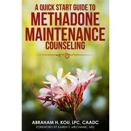 A Quick Start Guide to Methadone Maintenance Counseling