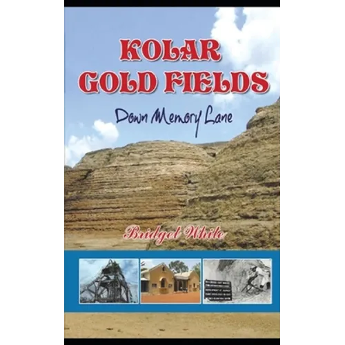 Kolar Gold Fields Down Memory Lane: Paeans to Lost Glory