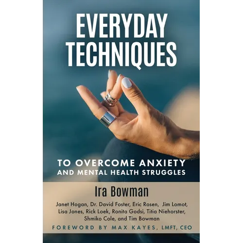 Everyday Techniques to Overcome Anxiety: and Mental Health Struggles