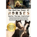 The Healing Power Of Horses: Equine Therapy Explained: Unlocking The Therapeutic Benefits Of Horses To Heal Trauma, Reduce Anxiety, Boosting Confidenc