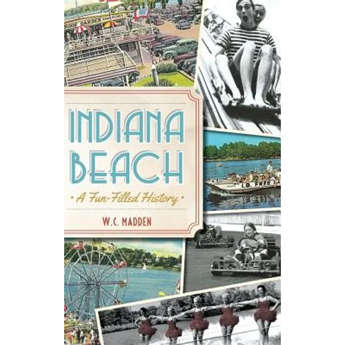 Indiana Beach: A Fun-Filled History