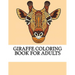 Giraffe Coloring Book For Adults: The Ultimate Giraffe Coloring Book