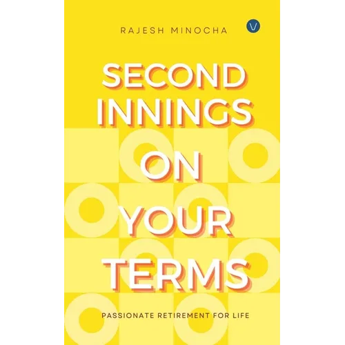 Second Innings On Your Terms: Passionate Retirement For Life