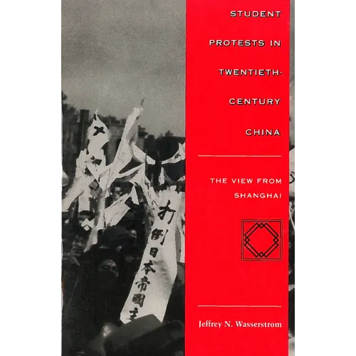 Student Protests in Twentieth-Century China: The View from Shanghai