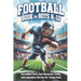 Football Book for Boys 8-12: Incredible Facts, Epic Moments, Trivia, and Legendary Heroes for Young Fans!