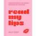Read My Lips: Understanding the Hidden Messages in Your Kiss