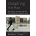 Disciplining the Poor: Neoliberal Paternalism and the Persistent Power of Race