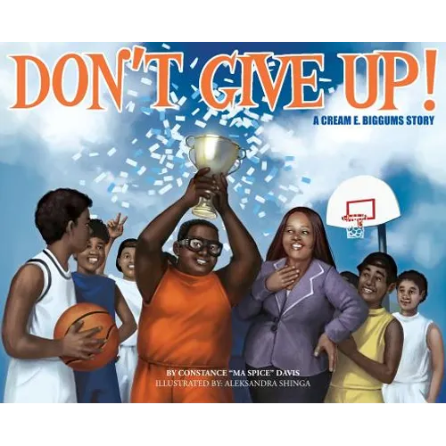 Don't Give Up!: a CREAM E. BIGGUMS story