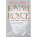 The Life and Thought of Josiah Royce: Revised and Expanded Edition