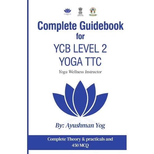 Complete Guidebook For YCB Level 2 Yoga TTC: Yoga Wellness Instructor