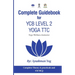 Complete Guidebook For YCB Level 2 Yoga TTC: Yoga Wellness Instructor