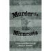 Murder in Minnesota: A Collection of True Cases