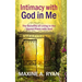 Intimacy with God in Me: The Benefits of Living in the Secret Place with God
