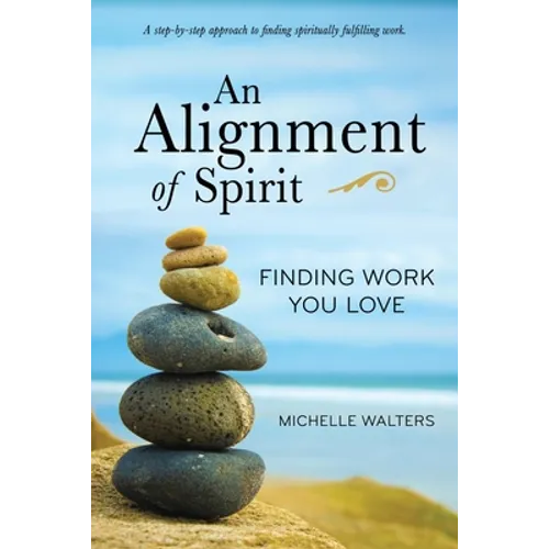 An Alignment of Spirit: Finding Work You Love