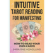 Intuitive Tarot Reading for Manifesting: How to Read Cards for Yourself for Maximum Transformation