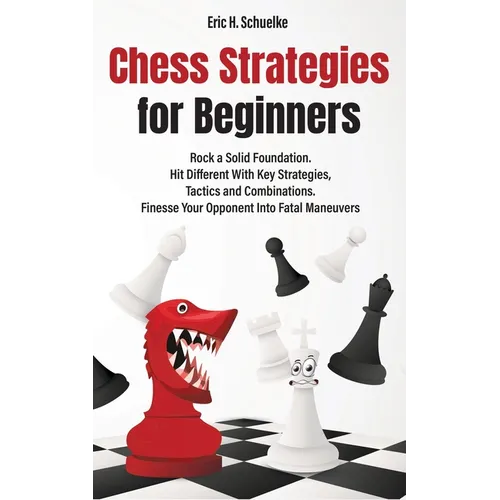 Chess Strategies for Beginners: Rock a Solid Foundation!