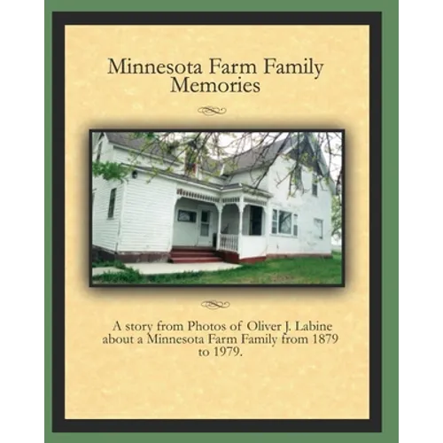 Minnesota Farm Family Memories: Photos of Oliver J. Labine