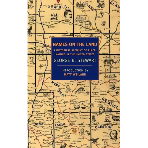 Names on the Land: A Historical Account of Place-Naming in the United States