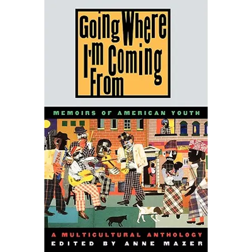 Going Where I'm Coming from: Memoirs of American Youth