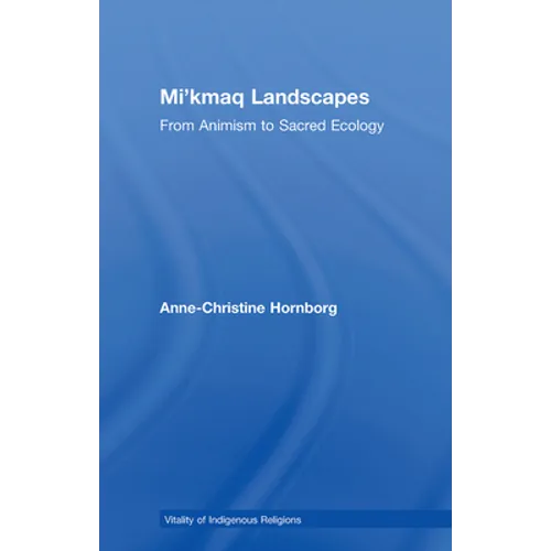 Mi'kmaq Landscapes: From Animism to Sacred Ecology