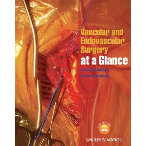 Vascular and Endovascular Surgery at a Glance