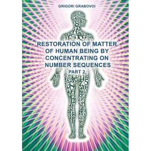 Restoration of Matter of Human Being by Concentrating on Number Sequences (Part 2)