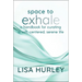 Space to Exhale: A Handbook for Curating a Soft, Centered, Serene Life