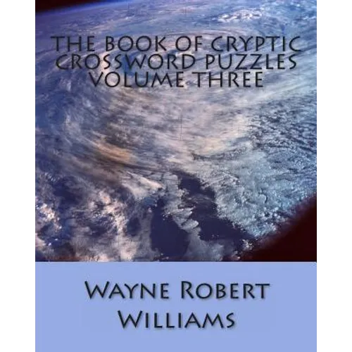 The Book of Cryptic Crossword Puzzles: Volume 3