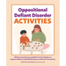 Oppositional Defiant Disorder Activities: 100 Exercises Parents and Kids Can Do Together to Improve Behavior, Build Self-Esteem, and Foster Connection