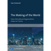 The Making of the World: How International Organizations Shape Our Future