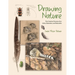 Drawing Nature: The Creative Process of an Artist, Illustrator, and Naturalist