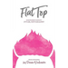 FlatTop: Navigating Breast Cancer With Attitude, Fortitude & Spirit