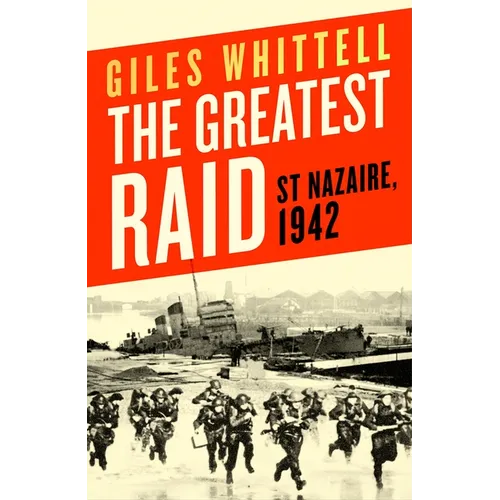 The Greatest Raid: St. Nazaire, 1942