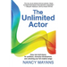 The Unlimited Actor: Easy, new techniques for auditions, character development, and unlocking your full creative range