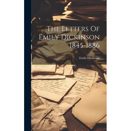 The Letters Of Emily Dickinson 1845-1886