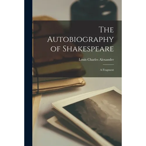 The Autobiography of Shakespeare: a Fragment