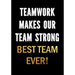 Teamwork Makes Our Team Strong - Best Team Ever!: Motivational Gifts for Employees - Coworkers - Office Staff Members - Inspirational Appreciation Gif