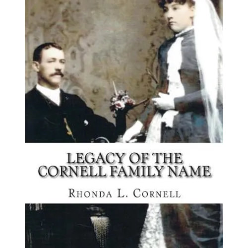 Legacy of the Cornell Family Name: Finding the Cornell Ancestry